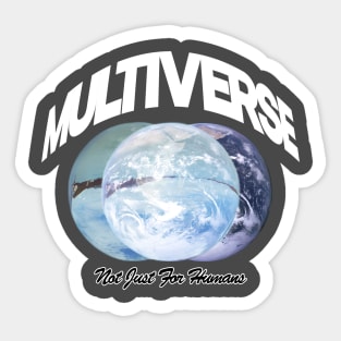 MULTIVERSE "Not Just For Humans” Sticker